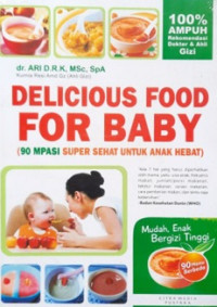 Delicious Food for Baby (90 MPASI Super Sehat untuk Anak Hebat)