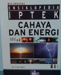 Ensiklopedia IPTEK : Cahaya dan Energi
