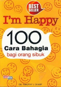I'm Happy : 100 Cara Bahagia Bagi Orang Sibuk