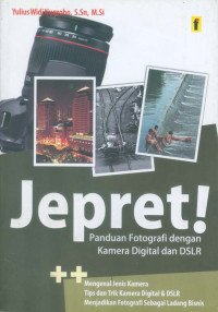 Jepret! : Panduan Fotografi dengan Kamera Digital dan DSLR