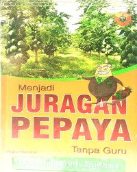 Menjadi Juragan Pepaya Tanpa Guru
