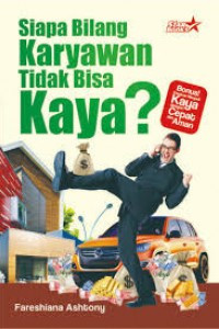 Siapa Bilang Karyawan Tidak Bisa Kaya?